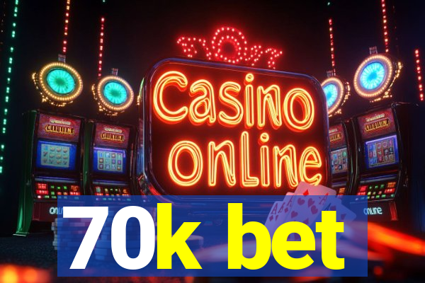 70k bet